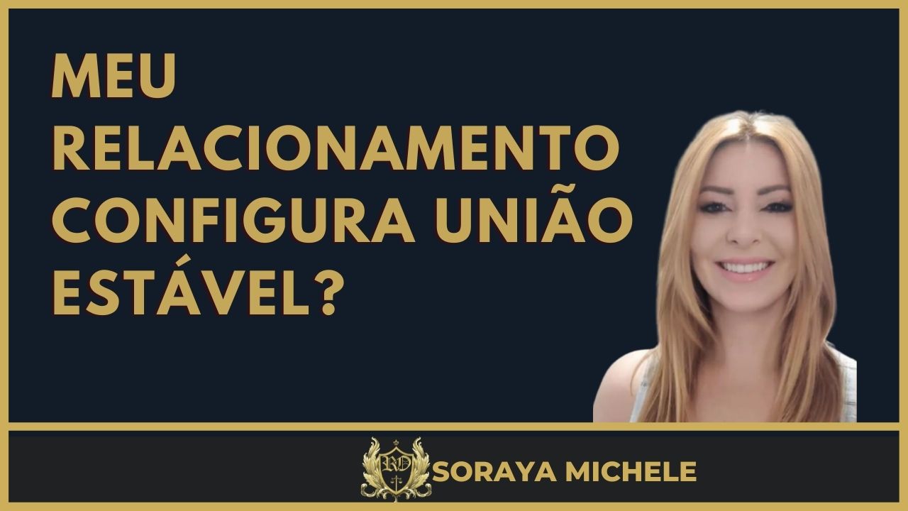 Leia mais sobre o artigo T1 – #13 – UNIÃO ESTÁVEL 